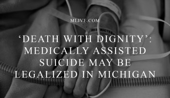 ‘Death with dignity’: Medically assisted suicide may be legalized in Michigan